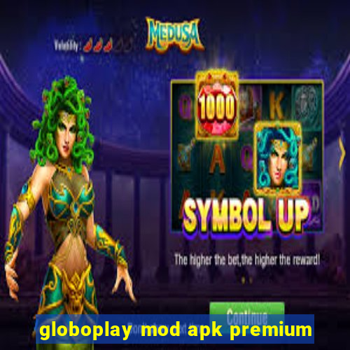 globoplay mod apk premium